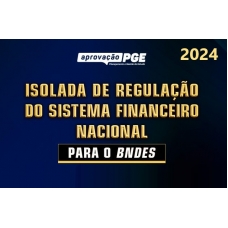 ISOLADA DE REGULAÇÃO DO SISTEMA FINANCEIRO NACIONAL (Aprovação PGE 2024)